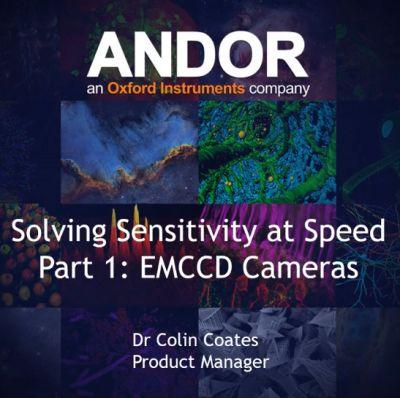 Webinar : Solving Sensitivity at Speed - Part 1 EMCCD